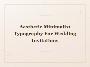Aesthetic Minimalist Typography for Wedding Invitations — Elegant Font Ideas & Inspiration