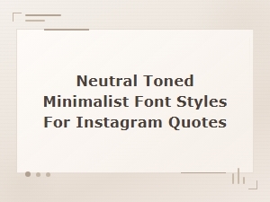 Neutral Toned Minimalist Font Styles for Instagram Quotes