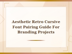Aesthetic Retro Cursive Font Pairing Guide for Branding Projects