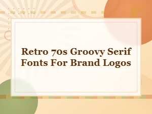 Groovy Retro 70s Serif Fonts for Bold Brand Logo Designs