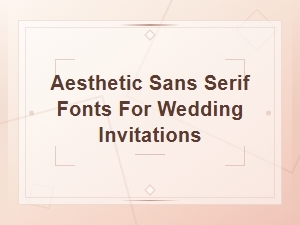 Beautiful Sans Serif Fonts for Wedding Invitations | Elegant Typefaces